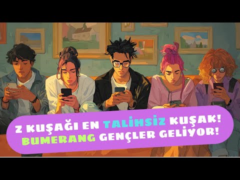 Z Kuşağı En Talihsiz Kuşak! Bumerang Gençler Geliyor!