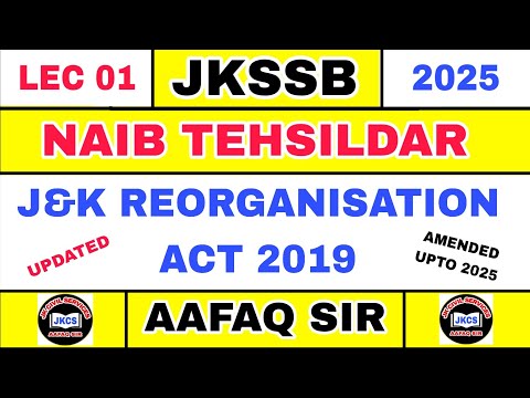 Jkssb (Lec 01) Naib Tehsildar - J&K Reorganisation Act 2019 Amendments Upto 2025 by Aafaq Sir.
