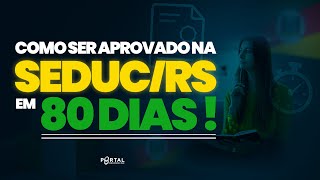 Como ser APROVADO na SEDUC RS em 80 dias!