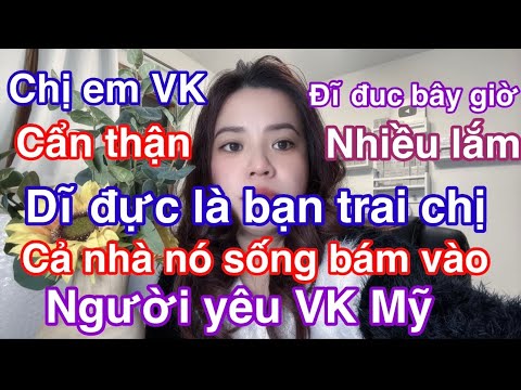 Cha nội sống bám váy đàn bà. Car gd ổng đang lợi dụng tình cảm của chị VK Mỹ