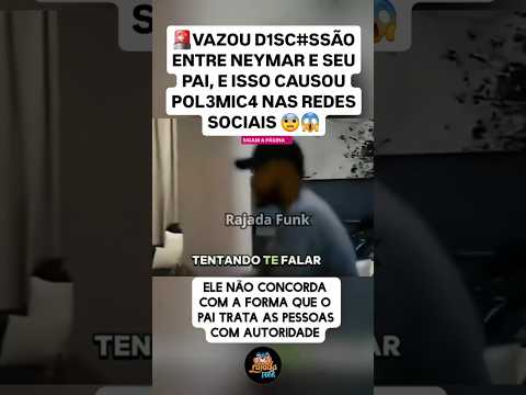 Neymar discute com seu pai e gera polêmica #neymar #noticias #funk