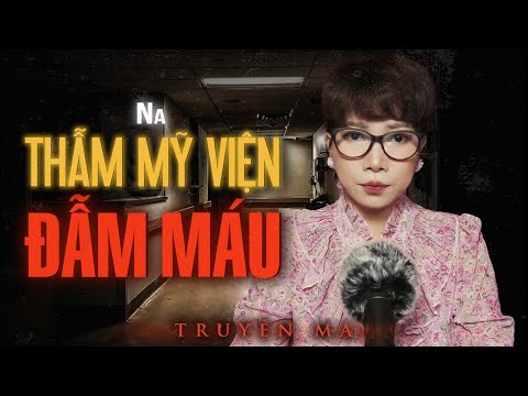 THẨM MỸ VIỆN ĐẪM MÁU - gã bác sĩ không tài không đức | Truyện ma Trần Thy kể