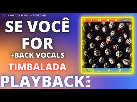 SE VOCÊ FOR + BACK VOCALS – TIMBALADA – PLAYBACK DEMONSTRAÇÃO