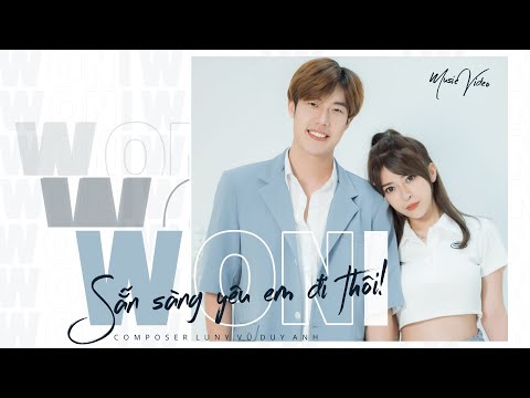 SẴN SÀNG YÊU EM ĐI THÔI - WONI x MINH TÚ | M/V OFFICIAL
