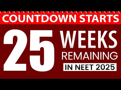 25 Weeks Remaining in NEET 2025 - CRUNCH Time - Are you following a STRUCTURED Plan?