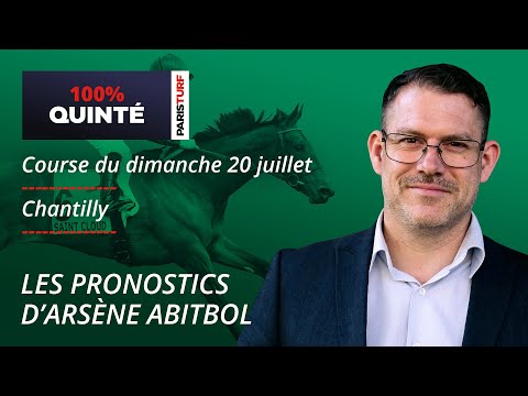 Pronostics Quinté PMU - 100% Quinté du Dimanche 20 juillet à Chantilly
