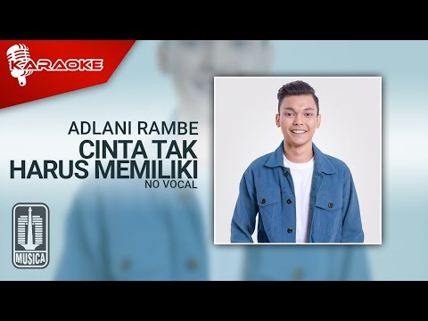 Adlani Rambe – Cinta Tak Harus Memiliki (Official Karaoke Video)