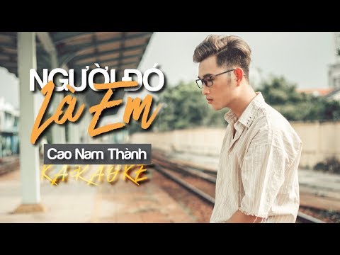 [KARAOKE] Người Đó Là Em – Cao Nam Thành