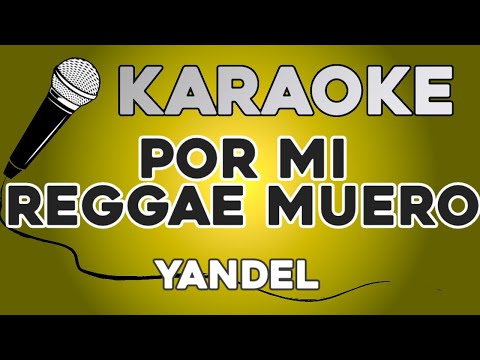 KARAOKE (Por mi reggae muero – Yandel)