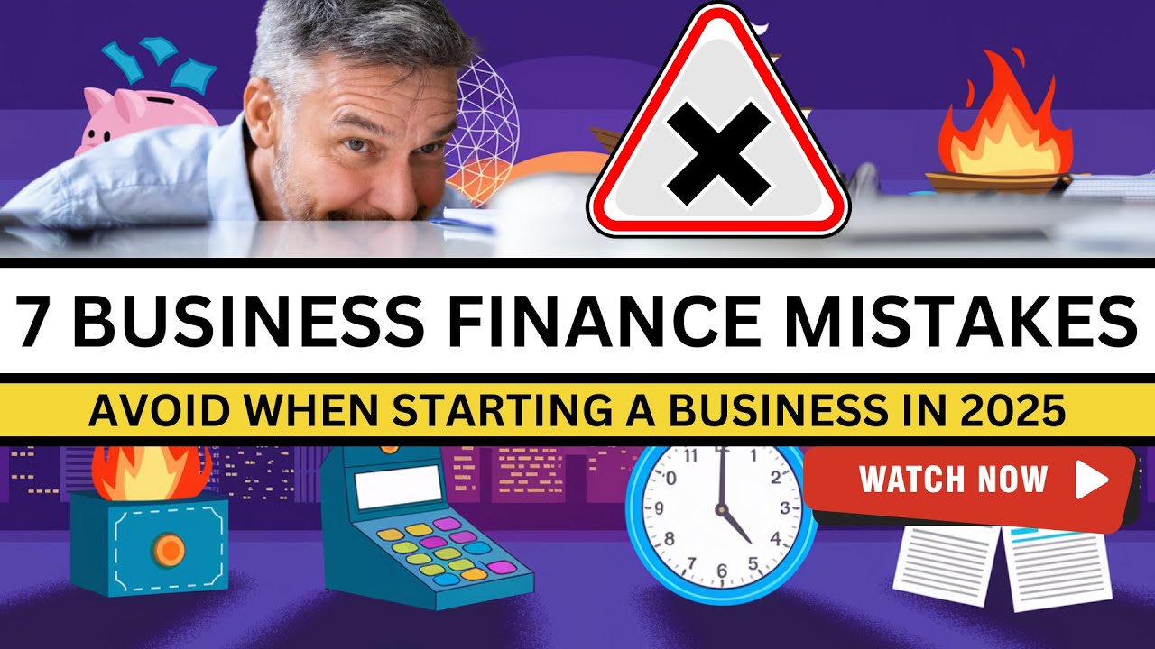 7 Business Finance Mistakes when Starting a Business in 2025