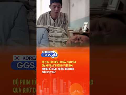 Bộ Phim Hàn Duy Nhất Ở Hàn Tới Thời Điểm Hiện Tại Dám Nói Về Quá Khứ ĐauThương Ở Việt Nam