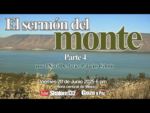 🔴EL SERMÓN DEL MONTE PARTE 4 por el Navi Dr. Javier Palacios Celorio
