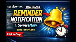 ServiceNow Reminder Notification Using Flow | Step-by-Step Guide