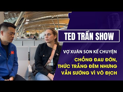 Vợ Xuân Son kể chuyện chồng đau đớn, thức trắng đêm nhưng vẫn sướng vì vô địch