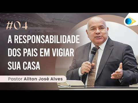 Pr  Ailton José Alves | A Responsabilidade dos Pais em Vigiar sua Casa Parte 4 | 19/06/23