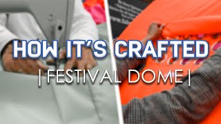 HOW ITS CRAFTED - FESTIVAL DOME