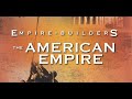Empire Builders: The Rise of the United States