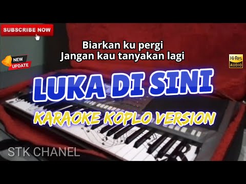 LUKA DISINI - KARAOKE DANGDUT KOPLO STK CHANNEL ( BIARKAN KU PERGI )