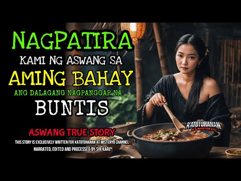 NAGPATIRA KAMI NG DALAGANG ASWANG SA BAHAY | Kwentong Aswang TRUE STORY (Narrated By Sir Karl)