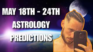 Astrology Forecast - "Karma's A B*tch!" May 18th - 24th 2026 Astrology Report