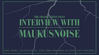 Interpreting Del Toro's Frankenstein, and Podcast Production - A Dissection with MaukusNoise