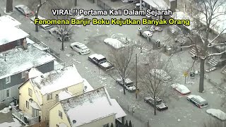 Warga Heboh! Viral Fenomena Banjir Beku Yang Belum Pernah Terjadi Dalam Sejarah