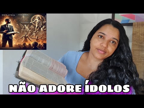 IDÓLATRIA O PERIGO QUE TE AFASTA DE DEUS