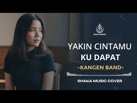 YAKIN CINTAMU KU DAPAT -  KANGEN BAND | VIDEO LYRIC COVER BY SHAKA MUSIC