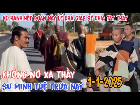 Sư minh tuệ trưa 1-1-2025 bộ hành hết đoạn đường này lê khả giáp chính thức về việt nam