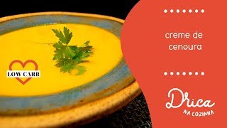 Creme de cenoura LOW CARB | Drica na Cozinha