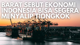 BARAT SEBUT EKONOMI INDONESIA SEGERA AKAN SALIP TIONGKOK