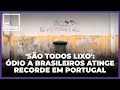 Xenofobia e Brasileiros em Portugal