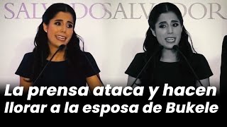 La prensa atacó e hizo llorar a la esposa de Bukele