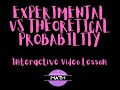 Exploring Experimental and Theoretical Probability