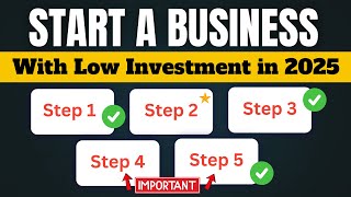 How to Start a Business with Low Investment in 2025