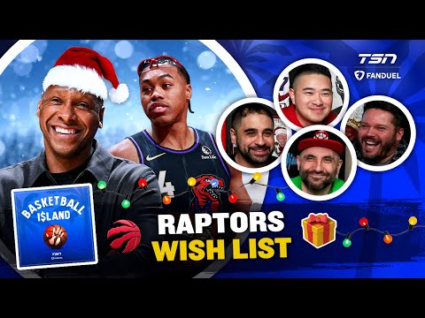 WHAT’S ON YOUR WISH LIST FOR THE RAPTORS? | Basketball Island