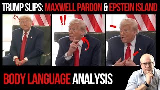 Trump Slips on Maxwell Pardon and Epstein Island: Body Language Analysis