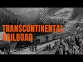 Transcontinental Railroad History and Impact