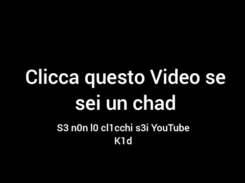 CLICCA IL VIDEO SE SEI UN CHAD