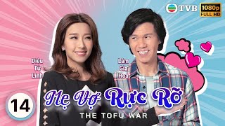 Phim TVB lồng tiếng Mẹ Vợ Rực Rỡ (The Tofu War) 14/20 | Tiết Gia Yến, Lê Nặc Ý | 2017