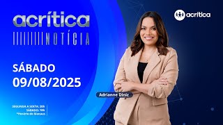 A CRÍTICA NOTÍCIA | 09/08/2025