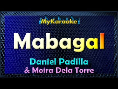 MABAGAL - Karaoke version in the style of DANIEL PADILLA & MOIRA DELA TORRE