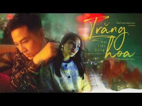 Mai Tiến Dũng - Trăng Hoa [Official MV]
