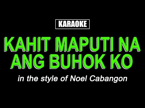 Karaoke – Kahit Maputi Na Ang Buhok Ko