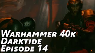 Communications | Darktide co-op | Episode 14