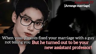 When your parents fixed your marriage with their friend's son but he is ur new professor (All parts)