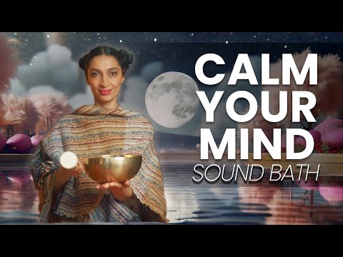 Calm Your Mind from Anxiety - Sound Bath Healing Meditation (1 Hour)