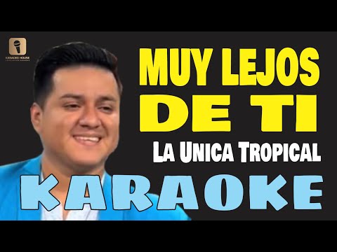 Karaoke | MUY LEJOS DE TI – La Unica Tropical