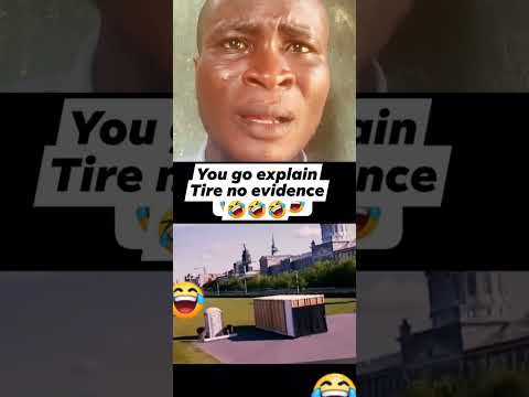 You go explain tire no evidence #duet #comedymove #comedyfilms #funny #comedyg #funnycomedy #memes