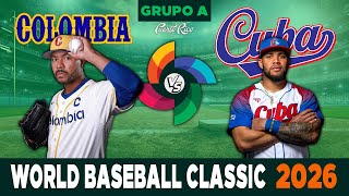 EN VIVO 🔴 COLOMBIA 🇨🇴 vs 🇨🇺 CUBA 🏆 Clásico Mundial 2026 ⚾️ Grupo A